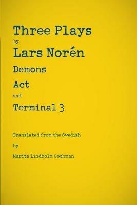 Three Plays: Demons, Act, and Terminal 3 - Lars Noren - cover