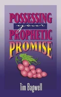 Possessing Your Prophetic Promise - Tim Bagwell - cover