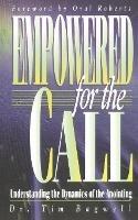Empowered for the Call: Understanding the Dynamics of the Anointing - Tim Bagwell - cover