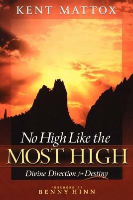 No High Like the Most High: Divine Direction for Destiny - Ken Mattox - cover
