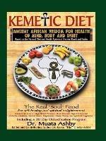 The Kemetic Diet: Food for Body, Mind & Sonl - Muata Abhaya Ashby - cover