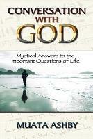 Conversation With God: Mystical Answers to the Important Questions of Life - Muata Ashby - cover