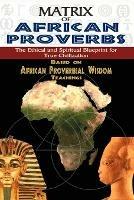 Matrix of African Proverbs: The Ethical and Spiritual Blueprint for True Civilization