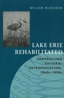 Lake Erie Rehabilitated: Controlling Cultural Eutrophication, 1960s -1990s