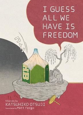 I Guess All We Have Is Freedom: Selected Short Stories - cover