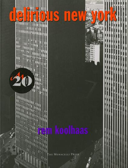 Delirious New York. A retroactive manifesto for Manhattan. Ediz. illustrata - Rem Koolhaas - copertina