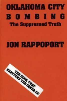 Oklahoma City Bombing: The Suppressed Truth - Jon Rappoport - cover