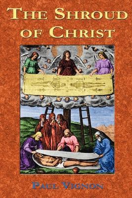 The Shroud of Christ - Paul Vignon,Paul Tice - cover