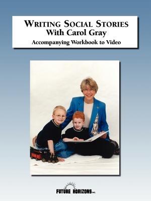 Writing Social Stories with Carol Gray: Accompanying Workbook to DVD - Carol Gray - cover