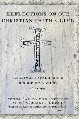 Reflections On Our Christian Faith & Life - Gerasimos Papadopoulos - cover