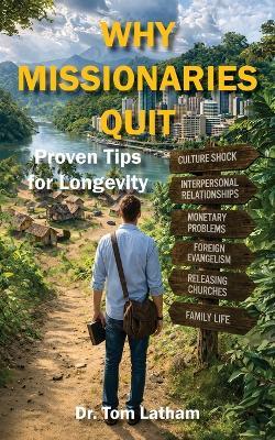 Why Missionaries Quit: Proven Tips for Longevity - Tom Latham - cover