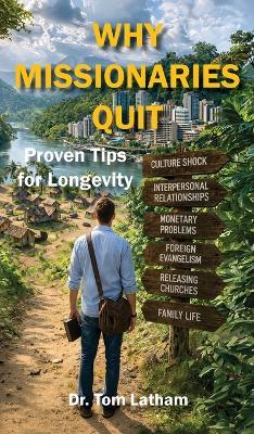 Why Missionaries Quit: Proven Tips for Longevity - Tom Latham - cover