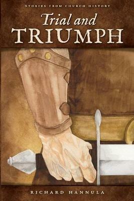 Trial and Triumph: Stories from Church History - Richard M Hannula - cover