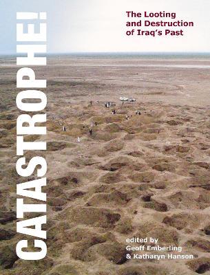 Catastrophe! The Looting and Destruction of Iraq's Past - Katharyn Hanson - cover
