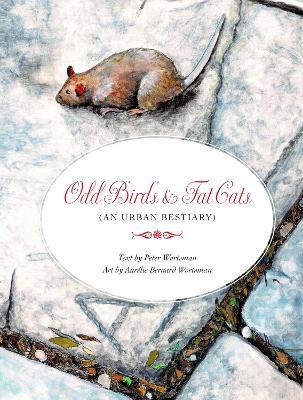 Odd Birds & Fat Cats (An Urban Bestiary): (An Urban Bestiary) - Peter Wortsman - cover