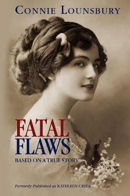 Fatal Flaws: Based on a True Story - Connie Lounsbury - cover