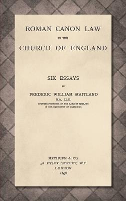 Roman Canon Law in the Church of England [1898] - Frederic William Maitland - cover