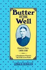 Butter in the Well: A Scandinavian Woman's Tale of Life on the Prairie