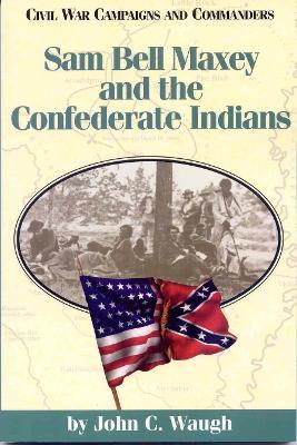 Sam Bell Maxey and the Confederate Indians - cover