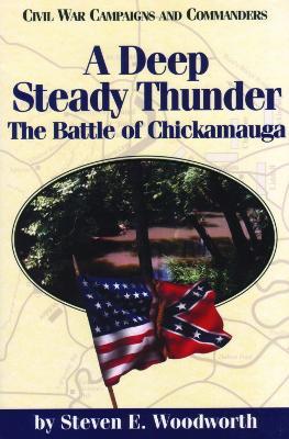 A Deep Steady Thunder: The Battle of Chickamauga - Steven E. Woodworth,Grady McWhiney - cover