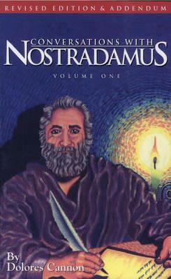 Conversations with Nostradamus:  Volume 1: His Prophecies Explained - Dolores Cannon - cover
