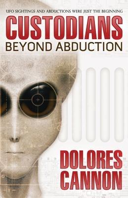 Custodians: Beyond Abduction - Dolores Cannon - cover