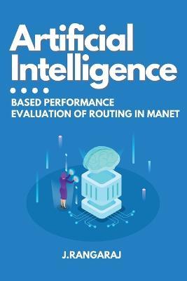 Artificial Intelligence-Based Performance Evaluation of Routing in Manet - J Rangaraj - cover