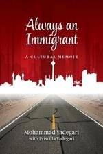 Always an Immigrant: A Cultural Memoir