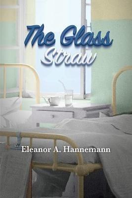 The Glass Straw - Eleanor A Hannemann - cover