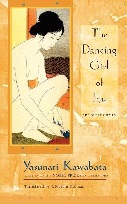 The Dancing Girl Of Izu And Other Stories - Yasunari Kawabata - cover