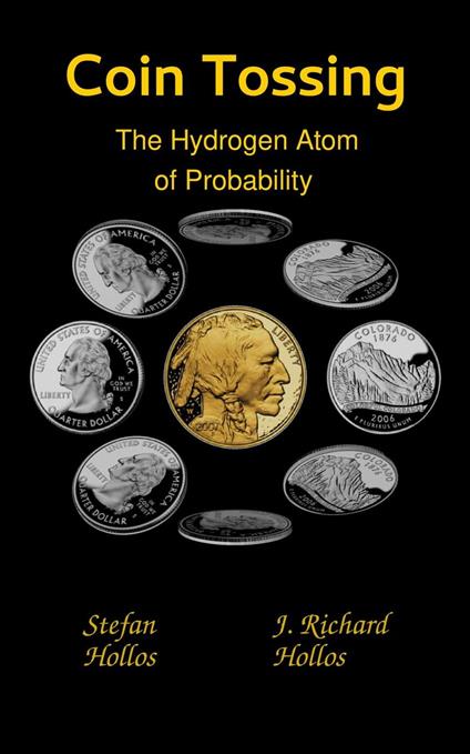 Coin Tossing: The Hydrogen Atom of Probability