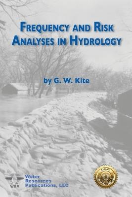 Frequency and Risk Analyses in Hydrology - Geoff W Kite - cover