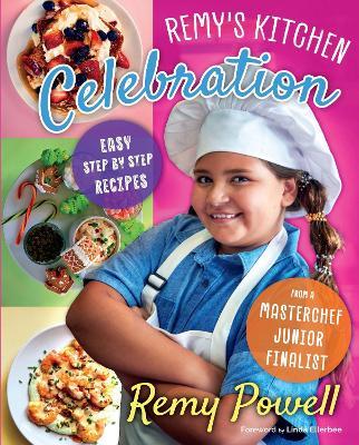 Remy's Kitchen Celebration: Easy Step by Step Recipes from a Master Chef Junior Finalist - cover