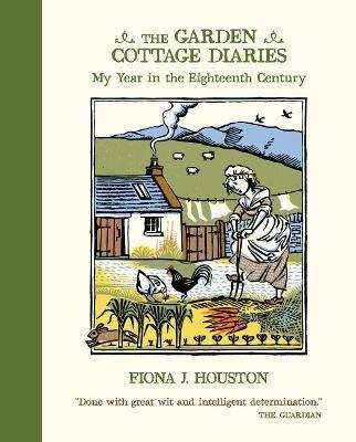 The Garden Cottage Diaries: My Year in the Eighteenth Century - Fiona J. Houston - cover