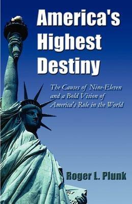 America's Highest Destiny - Roger Plunk - cover