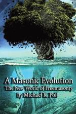 A Masonic Evolution: The New World of Freemasonry