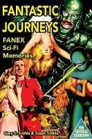 Fantastic Journeys: Sci-Fi Memories - Gary J Svehla,Aurelia S Svehla - cover