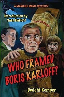 Who Framed Boris Karloff? - Dwight Kemper - cover