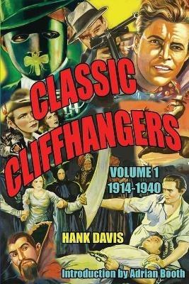 Classic Cliffhangers: Volume 1, 1914-1940 - Hank Davis - cover