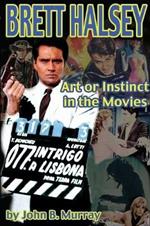 Brett Halsey: Art or Instinct in the Movies