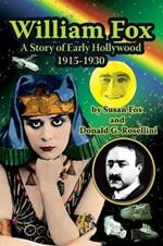 William Fox: A Story of Early Hollywood 1915-1930