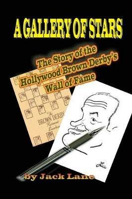 A Gallery of Stars The Story of the Hollywood Brown Derby Wall of Fame - Jack Lane - cover