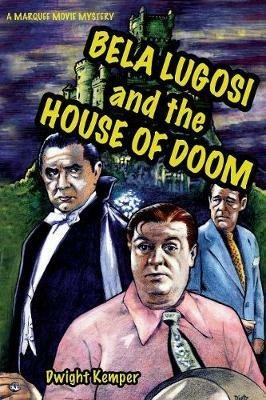 Bela Lugosi and the House of Doom - Dwight Kemper - cover