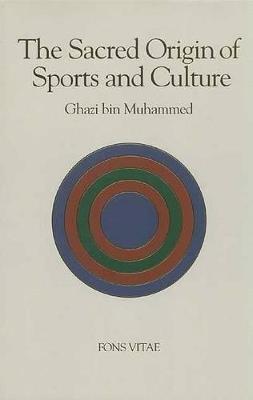 Sacred Origin and Nature of Sports and Culture - Ghazi Bin Muhammad - cover