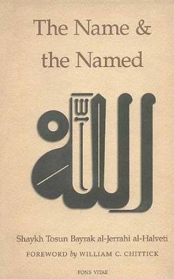 The Name and the Named - Shaykh Tosun Bayrak al-Jerrahi al-Halveti - cover