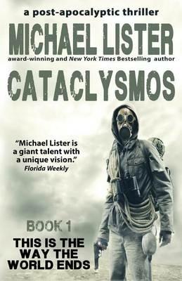 Cataclysmos: a post-apocalyptic thriller Book 1 - Michael Lister - cover