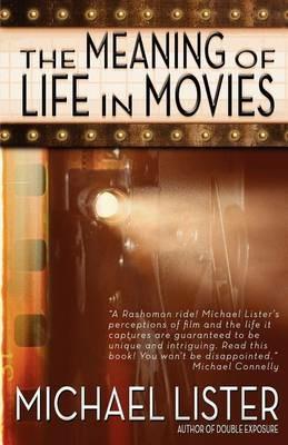 The Meaning of Life in Movies - Michael Lister - cover
