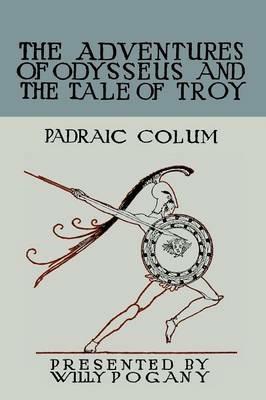 The Children's Homer: The Adventures of Odysseus and the Tale of Troy - Padraic Colum - cover