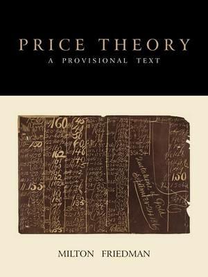 Price Theory: A Provisional Text - Milton Friedman - cover