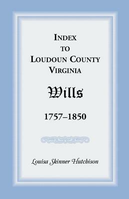 Index to Loudoun County, Virginia Wills, 1757-1850 - Freedmans Savings and Trust Company - cover